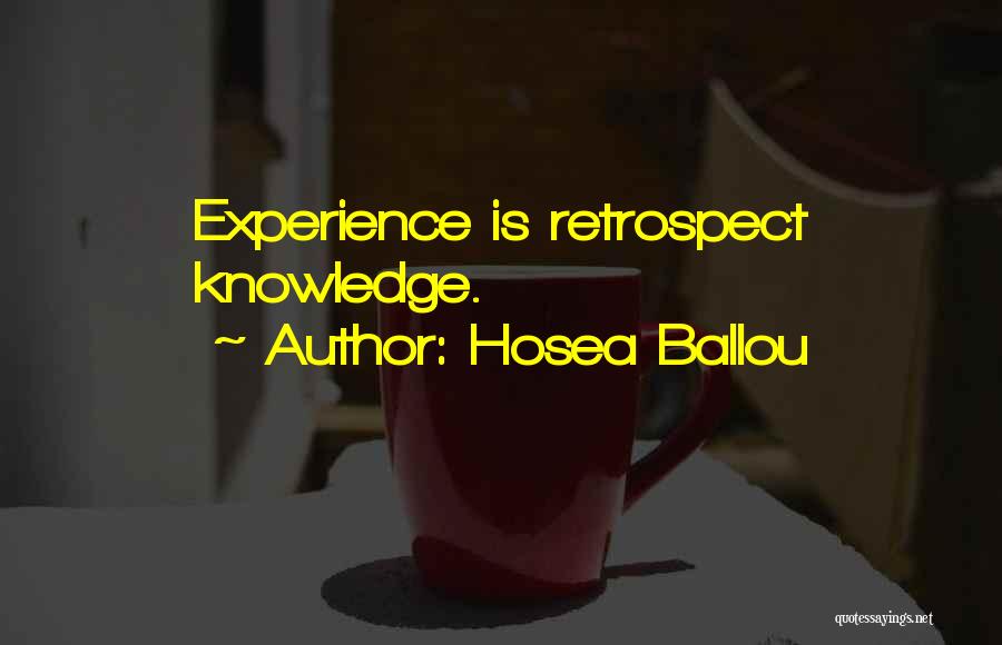 Hosea Ballou Quotes: Experience Is Retrospect Knowledge.