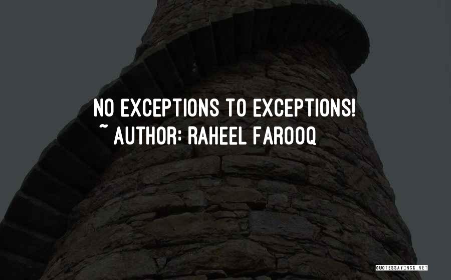 Raheel Farooq Quotes: No Exceptions To Exceptions!