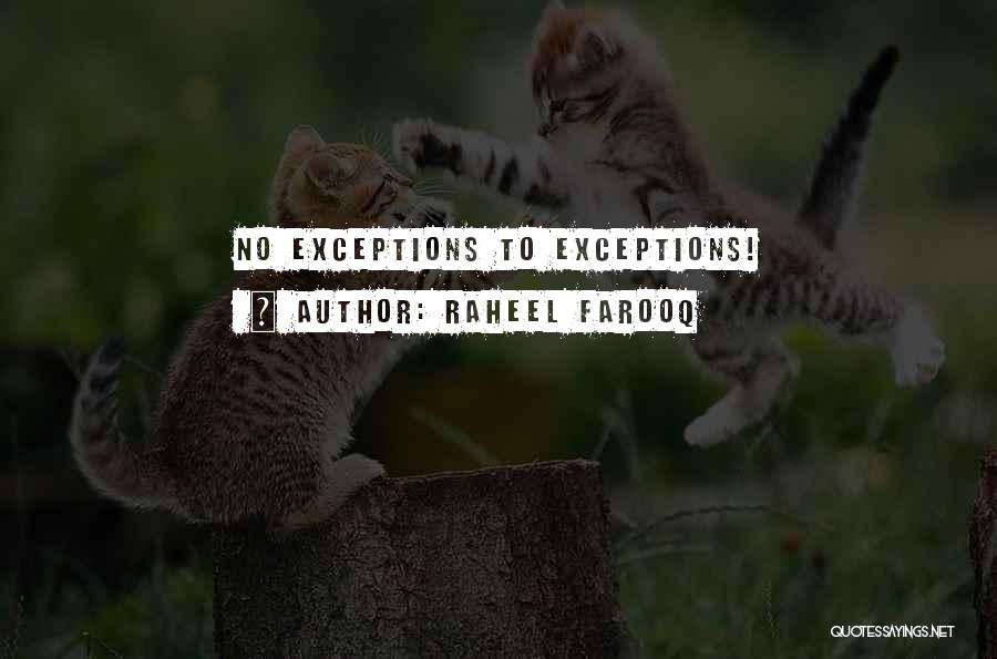 Raheel Farooq Quotes: No Exceptions To Exceptions!