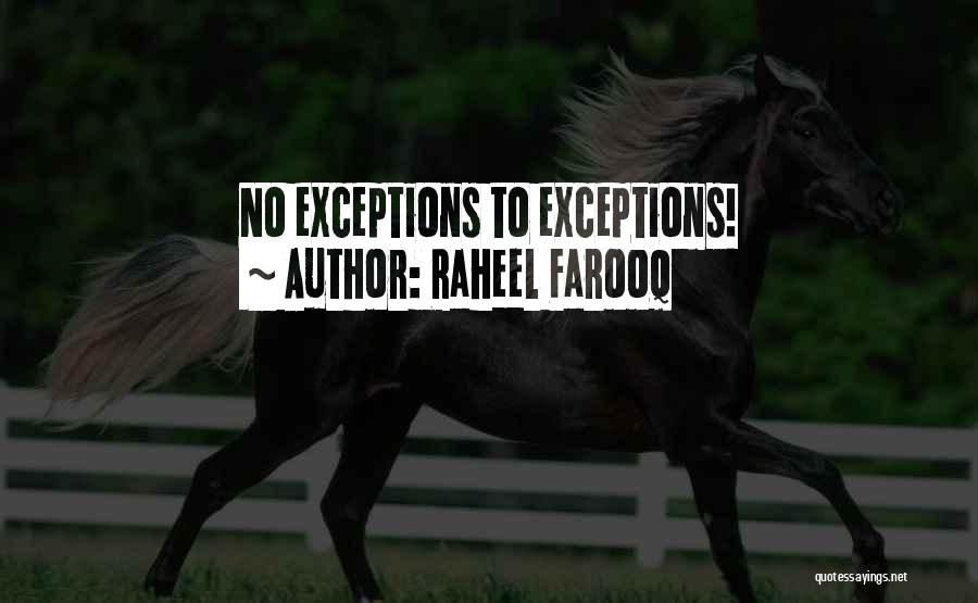 Raheel Farooq Quotes: No Exceptions To Exceptions!