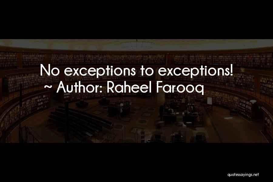 Raheel Farooq Quotes: No Exceptions To Exceptions!