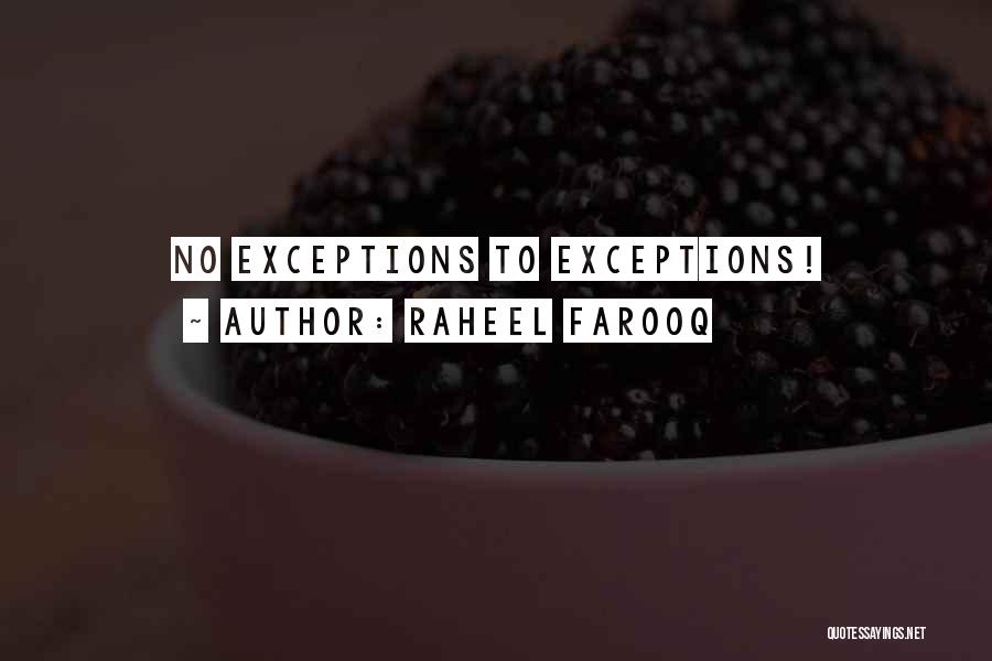 Raheel Farooq Quotes: No Exceptions To Exceptions!