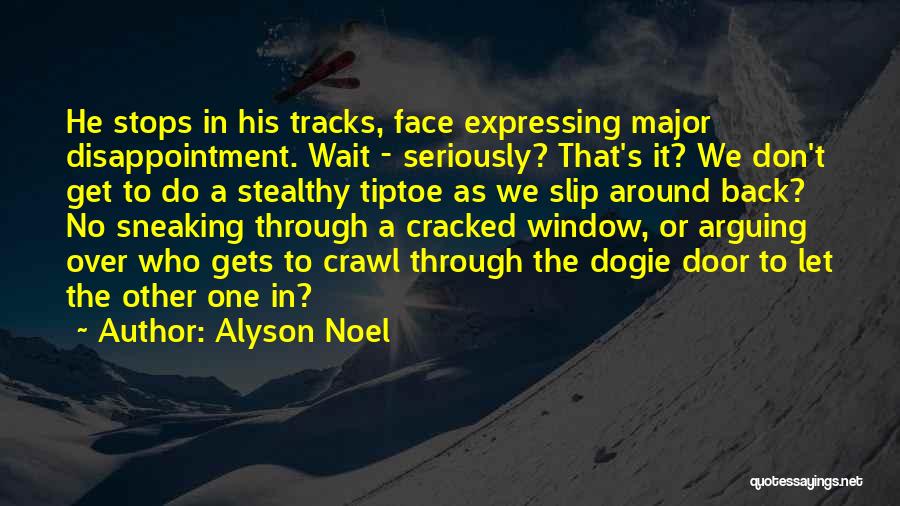 Alyson Noel Quotes: He Stops In His Tracks, Face Expressing Major Disappointment. Wait - Seriously? That's It? We Don't Get To Do A