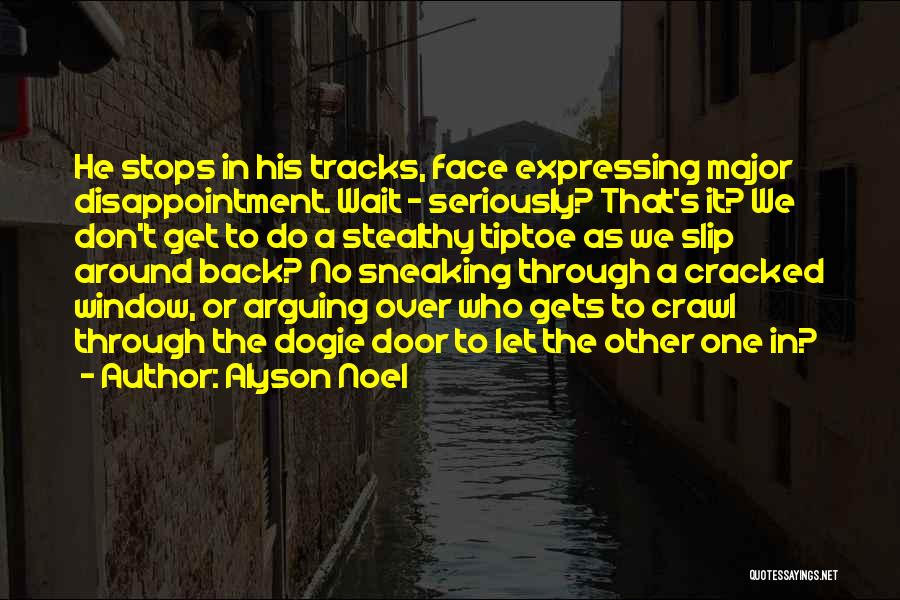 Alyson Noel Quotes: He Stops In His Tracks, Face Expressing Major Disappointment. Wait - Seriously? That's It? We Don't Get To Do A