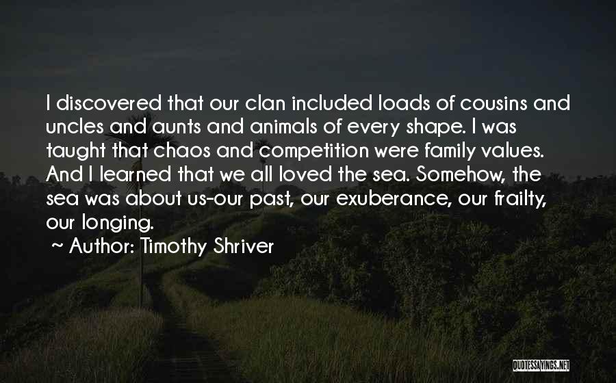 Timothy Shriver Quotes: I Discovered That Our Clan Included Loads Of Cousins And Uncles And Aunts And Animals Of Every Shape. I Was