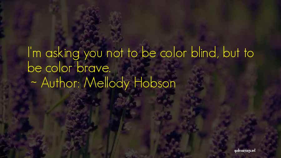 Mellody Hobson Quotes: I'm Asking You Not To Be Color Blind, But To Be Color Brave.