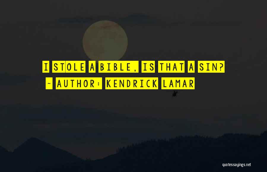 Kendrick Lamar Quotes: I Stole A Bible, Is That A Sin?