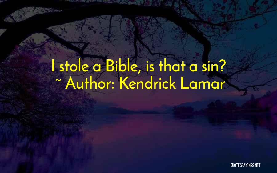 Kendrick Lamar Quotes: I Stole A Bible, Is That A Sin?