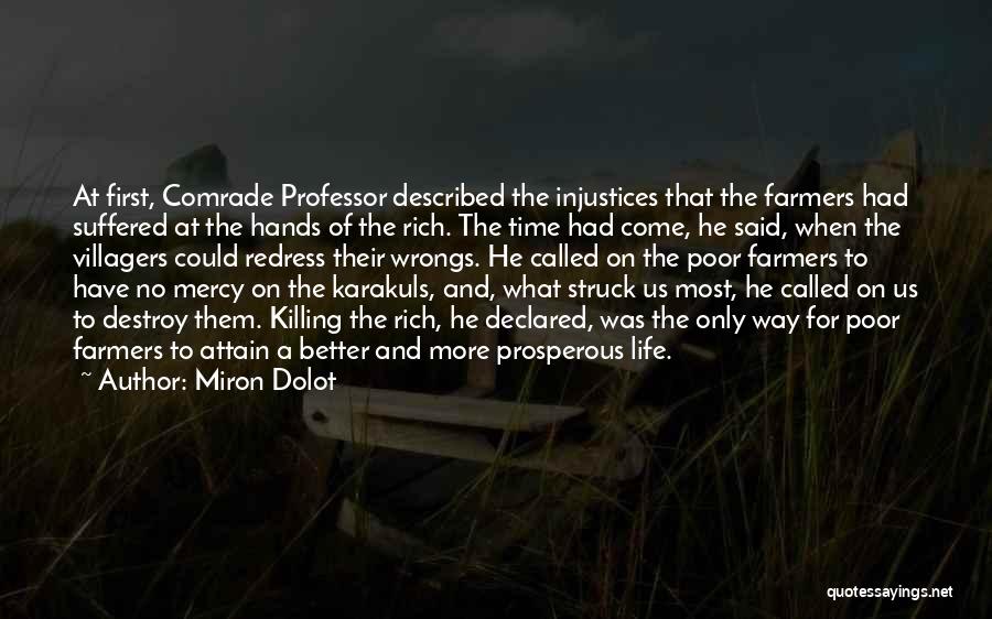 Miron Dolot Quotes: At First, Comrade Professor Described The Injustices That The Farmers Had Suffered At The Hands Of The Rich. The Time