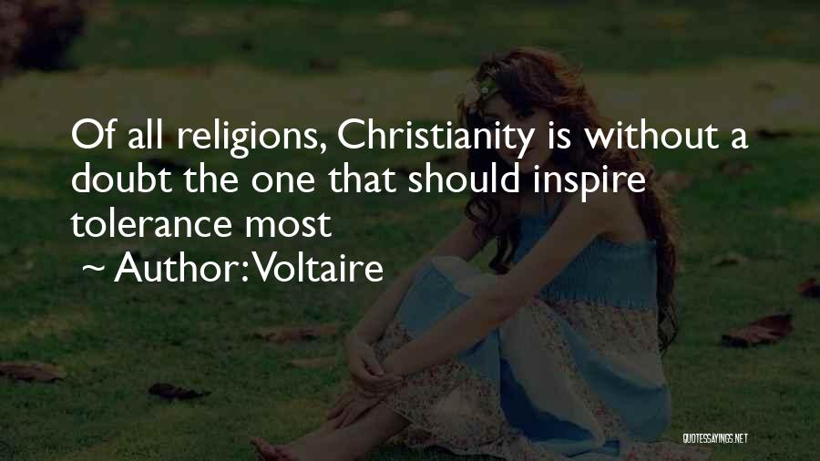 Voltaire Quotes: Of All Religions, Christianity Is Without A Doubt The One That Should Inspire Tolerance Most