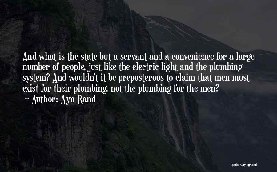 Ayn Rand Quotes: And What Is The State But A Servant And A Convenience For A Large Number Of People, Just Like The