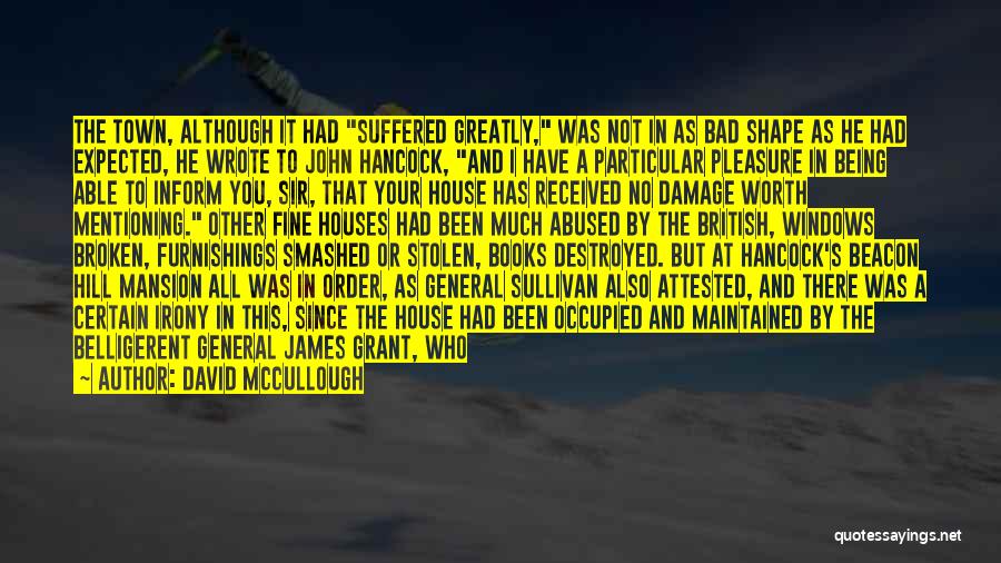 David McCullough Quotes: The Town, Although It Had Suffered Greatly, Was Not In As Bad Shape As He Had Expected, He Wrote To