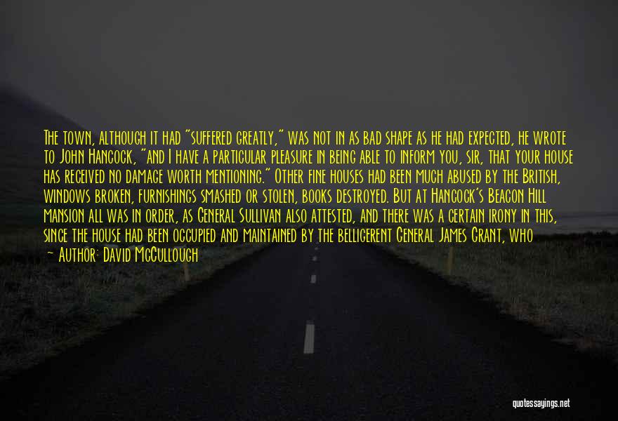 David McCullough Quotes: The Town, Although It Had Suffered Greatly, Was Not In As Bad Shape As He Had Expected, He Wrote To