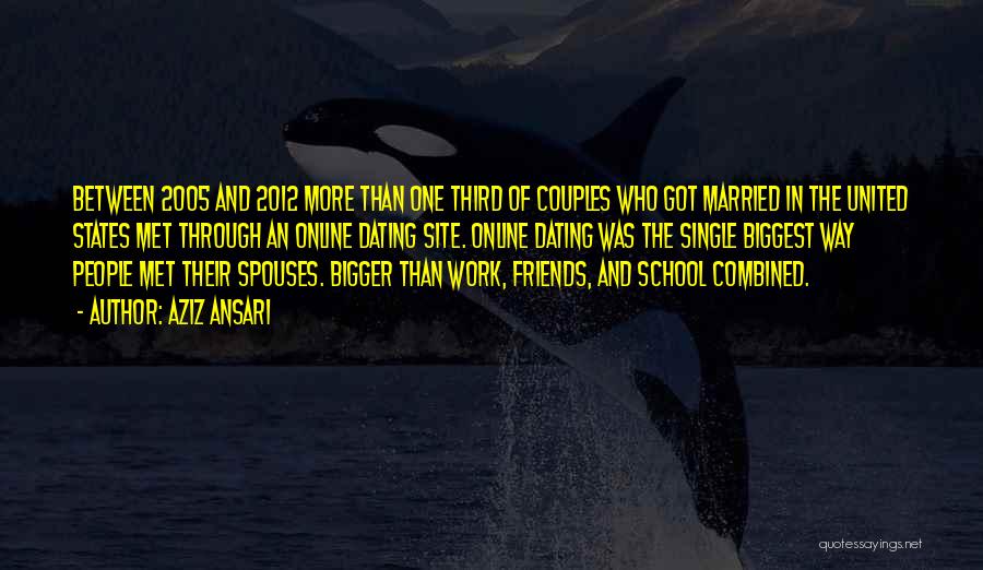 Aziz Ansari Quotes: Between 2005 And 2012 More Than One Third Of Couples Who Got Married In The United States Met Through An