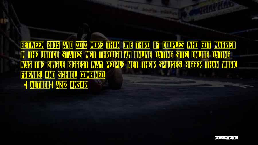 Aziz Ansari Quotes: Between 2005 And 2012 More Than One Third Of Couples Who Got Married In The United States Met Through An