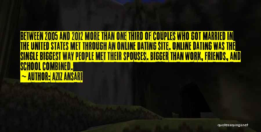 Aziz Ansari Quotes: Between 2005 And 2012 More Than One Third Of Couples Who Got Married In The United States Met Through An