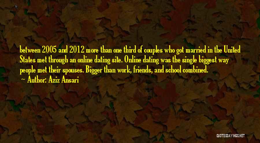 Aziz Ansari Quotes: Between 2005 And 2012 More Than One Third Of Couples Who Got Married In The United States Met Through An
