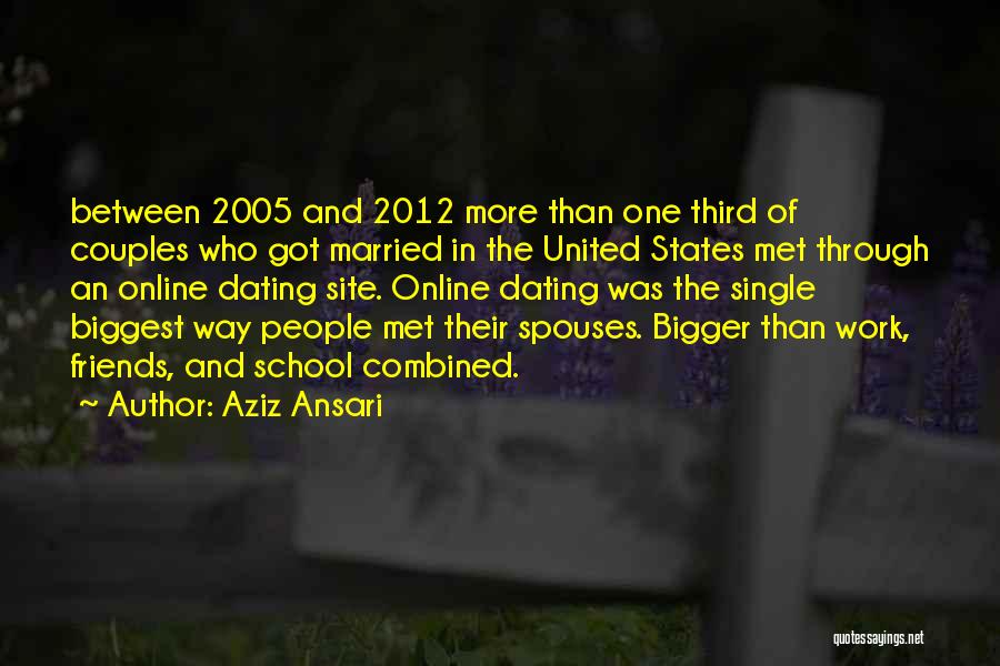 Aziz Ansari Quotes: Between 2005 And 2012 More Than One Third Of Couples Who Got Married In The United States Met Through An