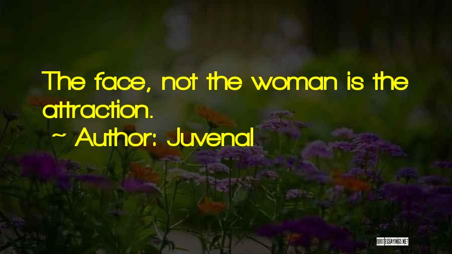 Juvenal Quotes: The Face, Not The Woman Is The Attraction.