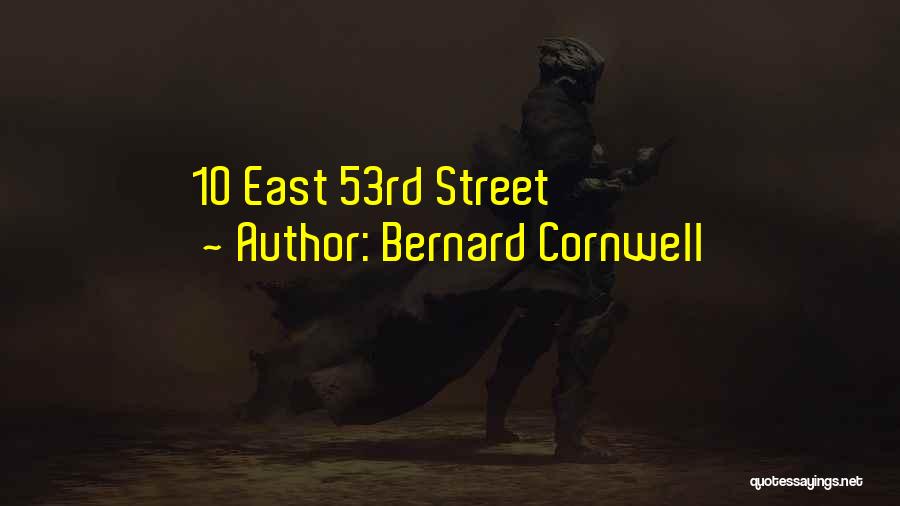 Bernard Cornwell Quotes: 10 East 53rd Street