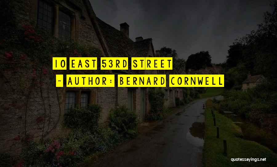 Bernard Cornwell Quotes: 10 East 53rd Street