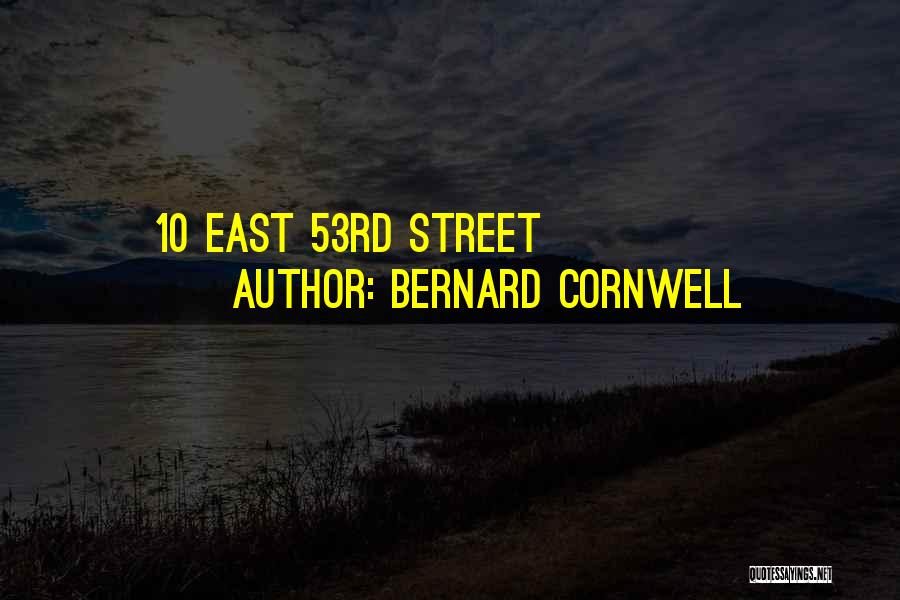 Bernard Cornwell Quotes: 10 East 53rd Street