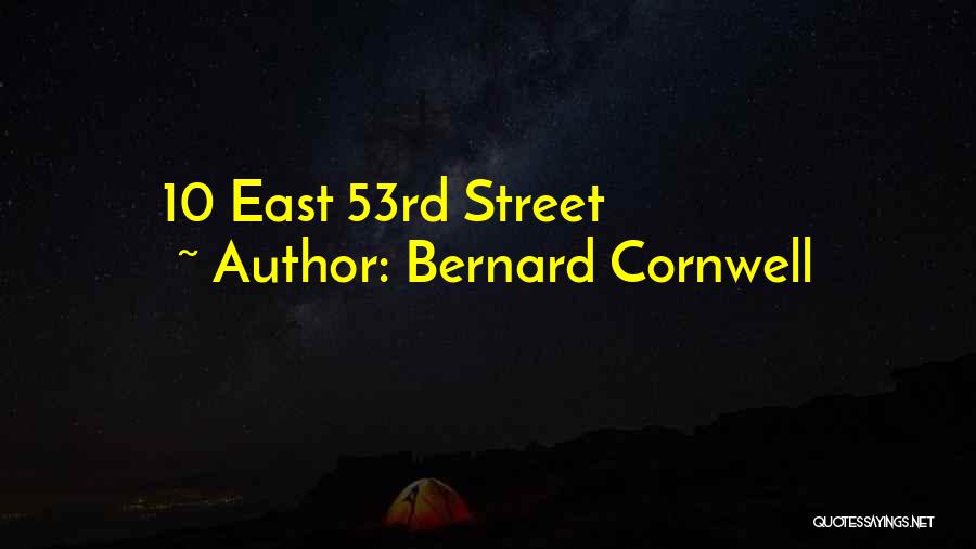 Bernard Cornwell Quotes: 10 East 53rd Street