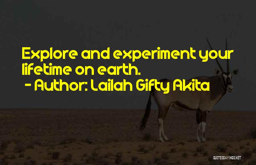 Lailah Gifty Akita Quotes: Explore And Experiment Your Lifetime On Earth.