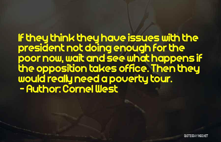 Cornel West Quotes: If They Think They Have Issues With The President Not Doing Enough For The Poor Now, Wait And See What