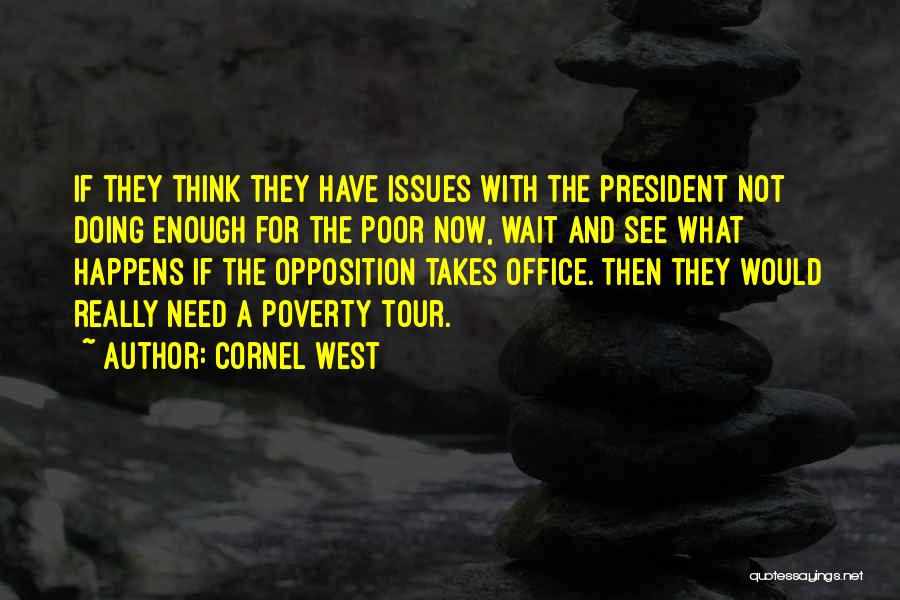 Cornel West Quotes: If They Think They Have Issues With The President Not Doing Enough For The Poor Now, Wait And See What