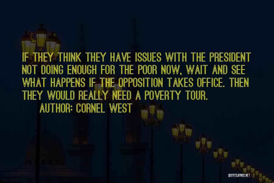 Cornel West Quotes: If They Think They Have Issues With The President Not Doing Enough For The Poor Now, Wait And See What