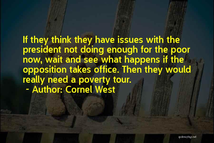 Cornel West Quotes: If They Think They Have Issues With The President Not Doing Enough For The Poor Now, Wait And See What