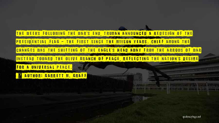 Garrett M. Graff Quotes: The Weeks Following The War's End, Truman Announced A Redesign Of The Presidential Flag - The First Since The Wilson