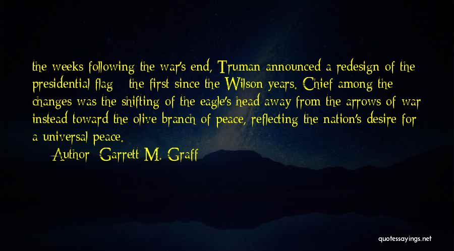 Garrett M. Graff Quotes: The Weeks Following The War's End, Truman Announced A Redesign Of The Presidential Flag - The First Since The Wilson