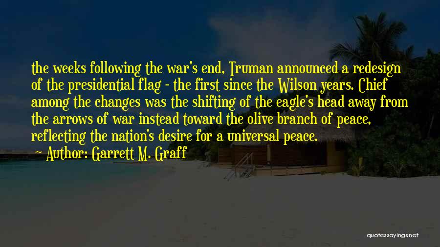 Garrett M. Graff Quotes: The Weeks Following The War's End, Truman Announced A Redesign Of The Presidential Flag - The First Since The Wilson