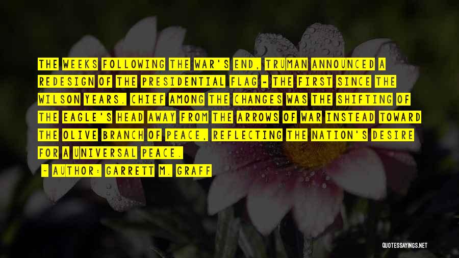 Garrett M. Graff Quotes: The Weeks Following The War's End, Truman Announced A Redesign Of The Presidential Flag - The First Since The Wilson