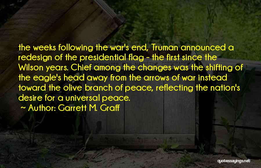 Garrett M. Graff Quotes: The Weeks Following The War's End, Truman Announced A Redesign Of The Presidential Flag - The First Since The Wilson