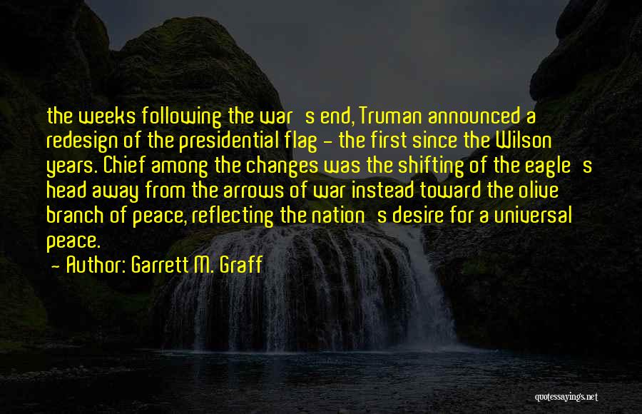 Garrett M. Graff Quotes: The Weeks Following The War's End, Truman Announced A Redesign Of The Presidential Flag - The First Since The Wilson