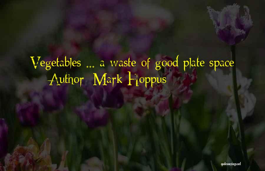 Mark Hoppus Quotes: Vegetables ... A Waste Of Good Plate Space