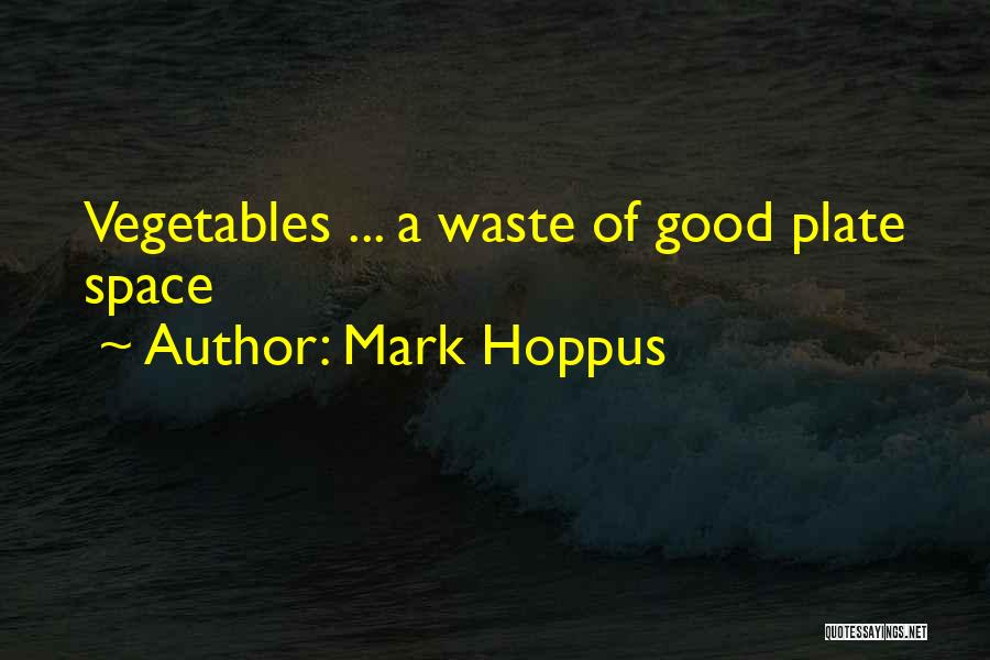 Mark Hoppus Quotes: Vegetables ... A Waste Of Good Plate Space