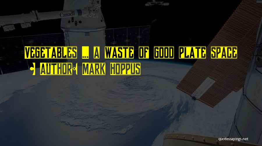 Mark Hoppus Quotes: Vegetables ... A Waste Of Good Plate Space