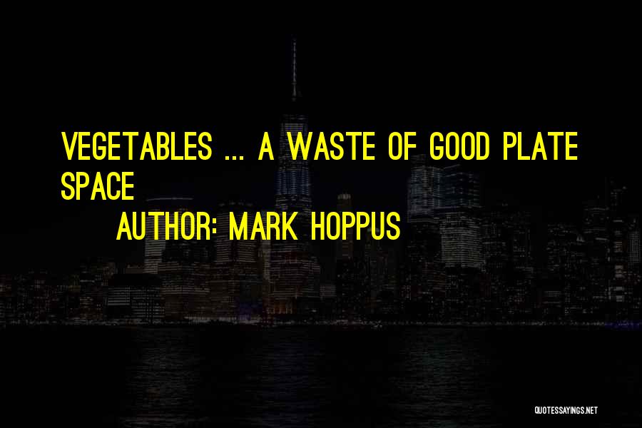 Mark Hoppus Quotes: Vegetables ... A Waste Of Good Plate Space