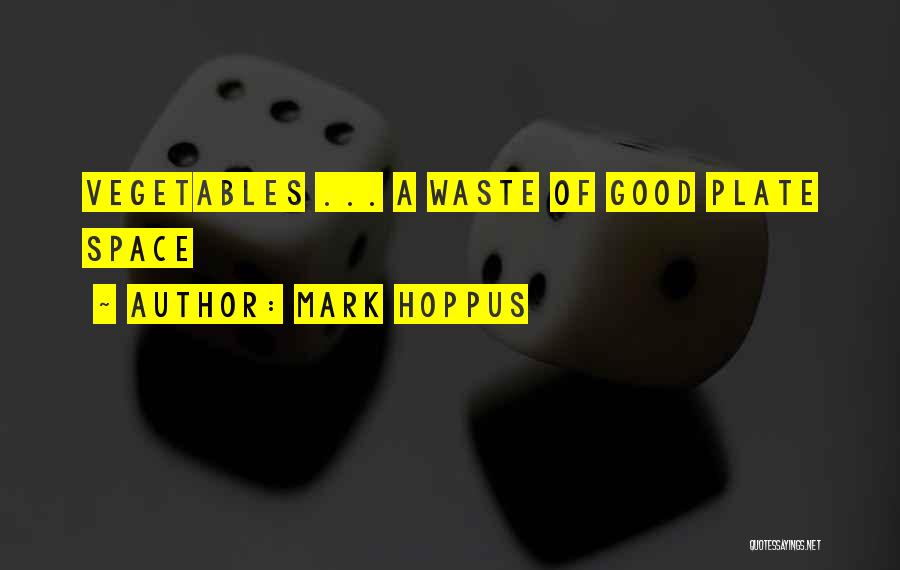 Mark Hoppus Quotes: Vegetables ... A Waste Of Good Plate Space