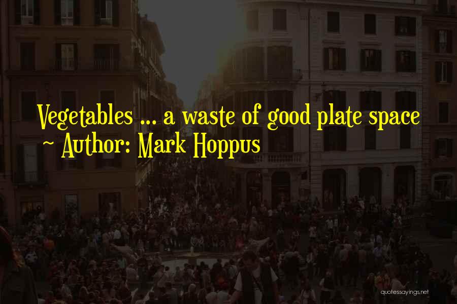 Mark Hoppus Quotes: Vegetables ... A Waste Of Good Plate Space