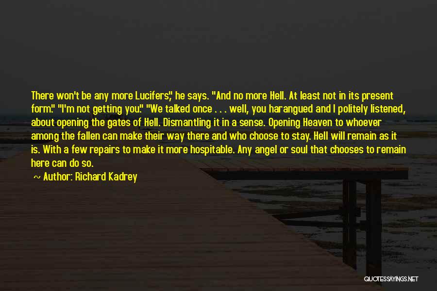 Richard Kadrey Quotes: There Won't Be Any More Lucifers, He Says. And No More Hell. At Least Not In Its Present Form. I'm
