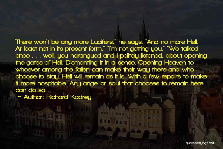 Richard Kadrey Quotes: There Won't Be Any More Lucifers, He Says. And No More Hell. At Least Not In Its Present Form. I'm