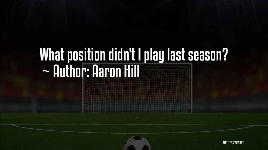 Aaron Hill Quotes: What Position Didn't I Play Last Season?