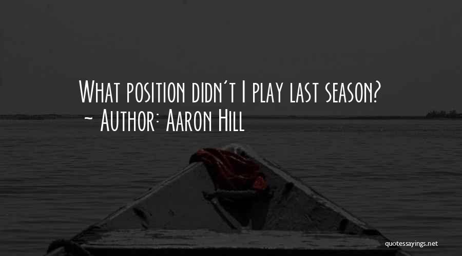 Aaron Hill Quotes: What Position Didn't I Play Last Season?