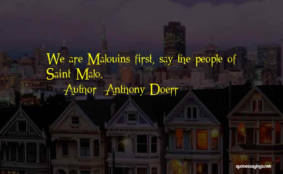 Anthony Doerr Quotes: We Are Malouins First, Say The People Of Saint-malo.