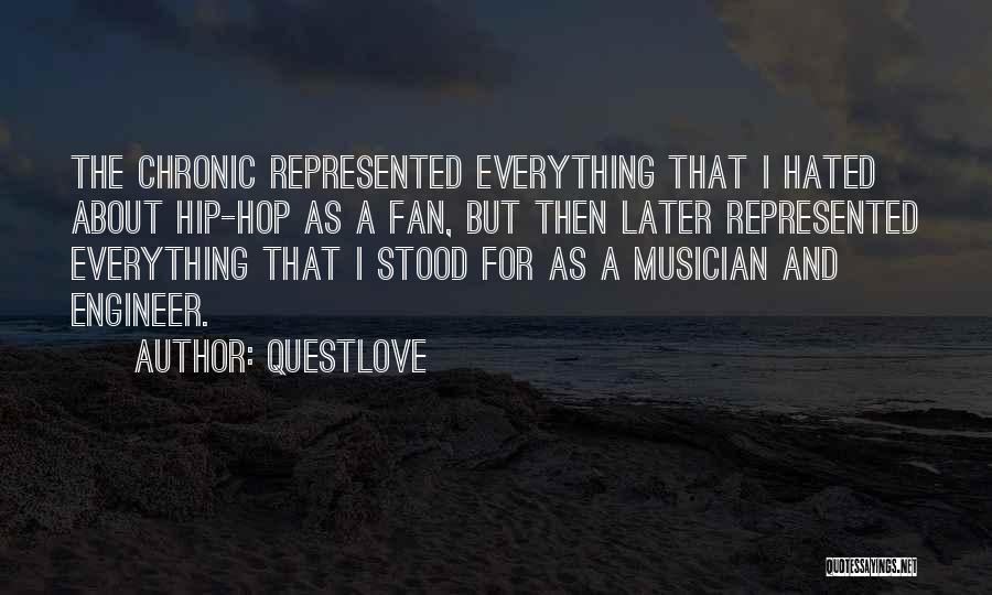 Questlove Quotes: The Chronic Represented Everything That I Hated About Hip-hop As A Fan, But Then Later Represented Everything That I Stood